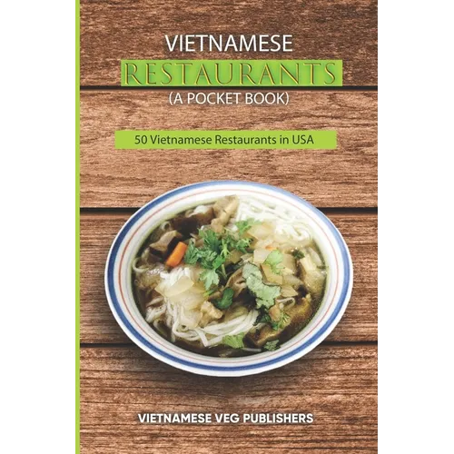 Vietnamese Restaurants in Every State of 50 States in the United States of America: Love Vietnam Street Food or Soup Any Day? - Each of the Restaurant - Paperback