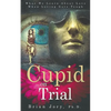 Cupid on Trial: What We Learn About Love When Loving Gets Tough - Paperback