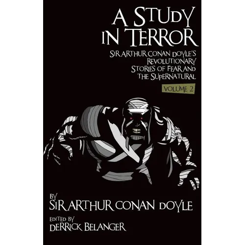 A Study in Terror: Sir Arthur Conan Doyle's Revolutionary Stories of Fear and the Supernatural Volume 2 - Paperback