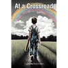 At a Crossroad: When Faith Conquers all Fears - Paperback