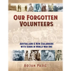 Our Forgotten Volunteers: Australians and New Zealanders with Serbs in World War One - Paperback