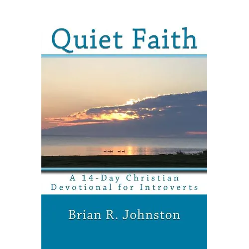 Quiet Faith: A 14-Day Christian Devotional for Introverts - Paperback