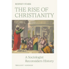 The Rise of Christianity: A Sociologist Reconsiders History - Paperback