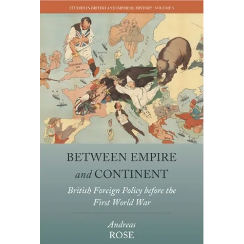 Between Empire and Continent: British Foreign Policy Before the First World War - Paperback