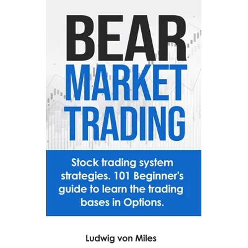 Bear market trading: Stock trading system strategies. 101 beginner's guide to learn the trading bases in Options. - Paperback