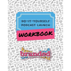 Do-It-Yourself Podcast Launch Workbook - Paperback