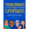 Troublemakers and Superpowers: 29 Stories of People Who Turned Childhood Struggles Into Strengths - Paperback