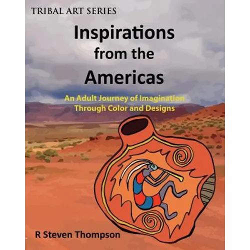 Inspirations from the Americas: An Adult Journey of Imagination through Colors & Designs - Paperback
