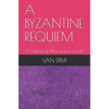 A Byzantine Requiem: A Historical Noir fiction novel - Paperback