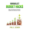 Minimalist Budget Hacks: Taste The Sweetness Of Positive Cashflow And Denounce Poverty - Paperback