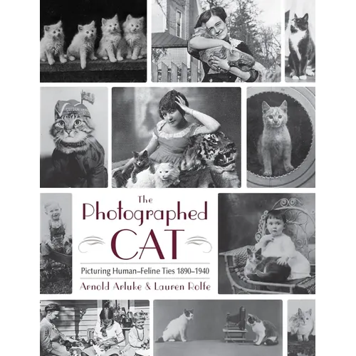 The Photographed Cat: Picturing Close Human-Feline Ties 1900-1940 - Hardcover