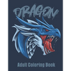 Dragon Adult Coloring Book: Great Christmas Gift Idea For Men & Women - Paperback