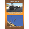 Living Math: Seeing mathematics in every day life (and appreciating it more too). - Paperback