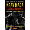Krav Maga Tactical Survival: Personal Safety in Action. Proven Solutions for Real Life Situations - Paperback