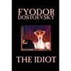 The Idiot by Fyodor Mikhailovich Dostoevsky, Fiction, Classics - Paperback