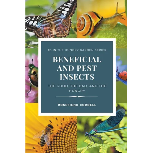 Beneficial and Pest Insects: The Good, the Bad, and the Hungry - Paperback