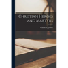 Christian Heroes and Martyrs - Paperback
