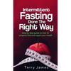 Intermittent Fasting Done The Right Way: Step by step guide on how to properly Fast and regain your health - Paperback