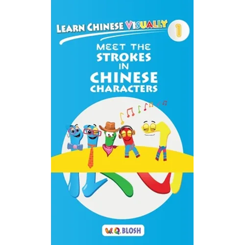 Learn Chinese Visually 1: Meet the Strokes in Chinese Characters - Preschool Chinese book for Age 3 - Hardcover
