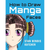 How to Draw Manga Faces: Detailed Steps for Drawing the Manga & Anime Head - Paperback