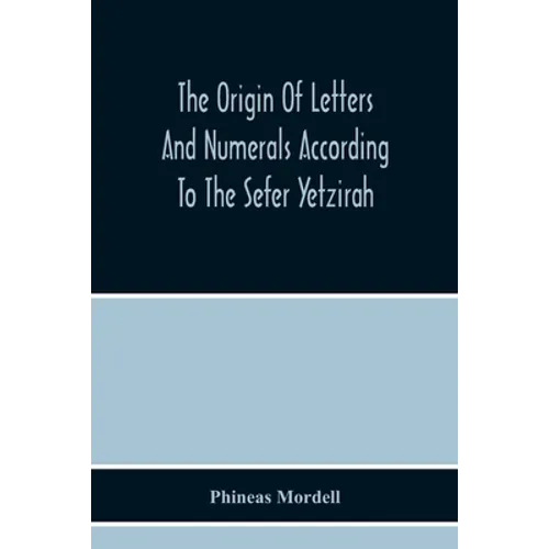 The Origin Of Letters And Numerals According To The Sefer Yetzirah - Paperback
