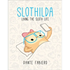 Slothilda: Living the Sloth Life - Hardcover