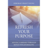 Refresh Your Purpose: Moving Forward Through Reflective Journaling - Paperback