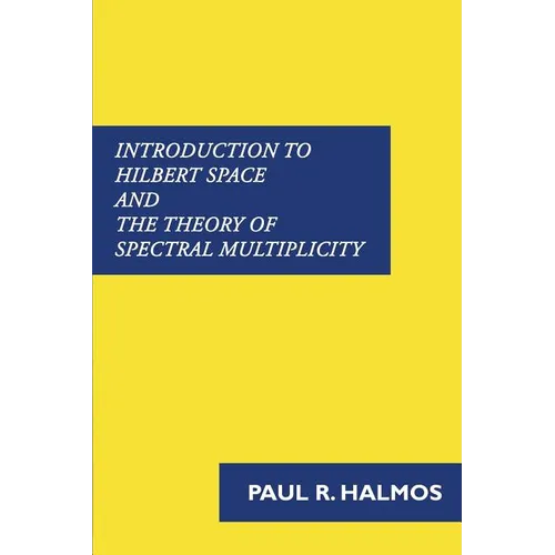 Introduction to Hilbert Space and the Theory of Spectral Multiplicity - Paperback