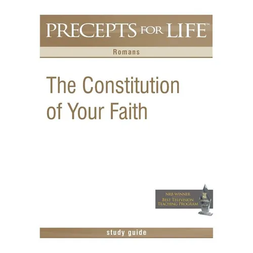 Precepts For Life Study Guide: The Constitution of Your Faith (Romans) - Paperback