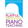 Playful Preschool Piano Teaching: How to teach piano to 3-5 year olds with listening, learning and laughter - Paperback