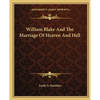 William Blake And The Marriage Of Heaven And Hell - Paperback