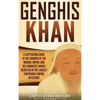 Genghis Khan: A Captivating Guide to the Founder of the Mongol Empire and His Conquests Which Resulted in the Largest Contiguous Empire in History - Hardcover