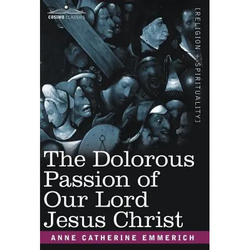 The Dolorous Passion of Our Lord Jesus Christ - Hardcover
