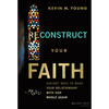 Reconstruct Your Faith: Ancient Ways to Make Your Relationship with God Whole Again - Hardcover