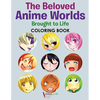 The Beloved Anime Worlds Brought to Life Coloring Book - Paperback