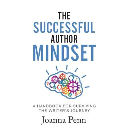 The Successful Author Mindset: A Handbook for Surviving the Writer's Journey - Paperback