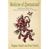 Medicine of Quetzacoatl: Traditional Medicine, Aztec Herbs and Modern Science - Paperback