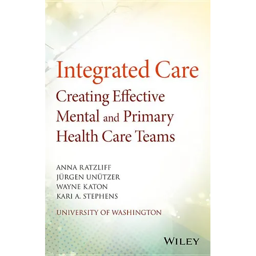 Integrated Care: Creating Effective Mental and Primary Health Care Teams - Paperback