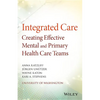 Integrated Care: Creating Effective Mental and Primary Health Care Teams - Paperback