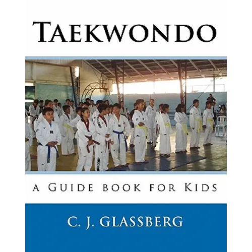Taekwondo: a Guide book for Kids and Adults - Paperback