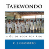 Taekwondo: a Guide book for Kids and Adults - Paperback