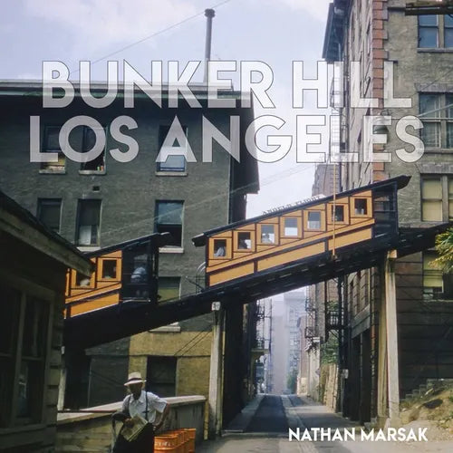 Bunker Hill Los Angeles: Essence of Sunshine and Noir - Hardcover