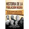 Historia de la población negra: Una Guía Fascinante sobre la Historia afroamericana y la Revolución haitiana - Hardcover