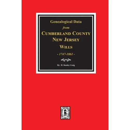 Cumberland County, New Jersey Wills, 1747-1861, Genealogical Data from. - Paperback