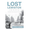 Lost Lewiston, Idaho: Elegies and Bygone Places - Hardcover