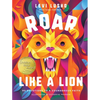 Roar Like a Lion: 90 Devotions to a Courageous Faith - Hardcover