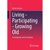 Living - Participating - Growing Old: Assumptions and Certainties - Paperback