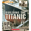 Building the Titanic (a True Book: The Titanic) - Paperback