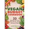 Vegan Budget Cookbook 33 Delicious Low-Cost Vegan Recipes Quick and Easy to Make - Paperback