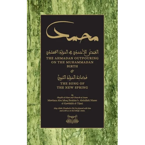 The Ahmadan Outpouring on the Muhammadan Birth: & The Song of the New Spring - Paperback